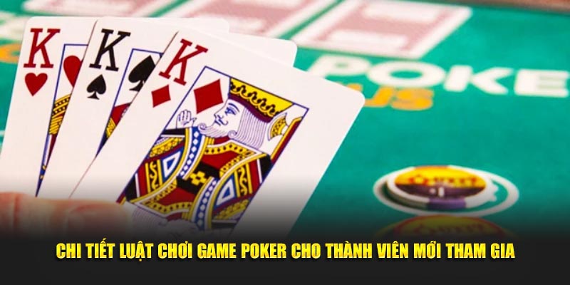 chi-tiet-luat-choi-game-poker-cho-thanh-vien-moi-tham-gia