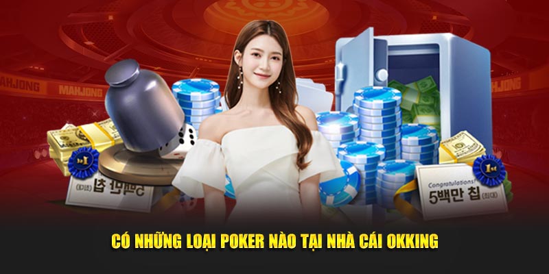 co-nhung-loai-poker-nao-tai-nha-cai-okking