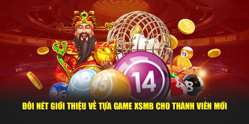 doi-net-gioi-thieu-ve-tua-game-xsmb-cho-thanh-vien-moi