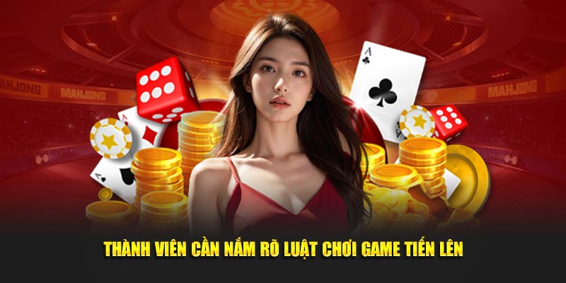 thanh-vien-can-nam-ro-luat-choi-game-tien-len