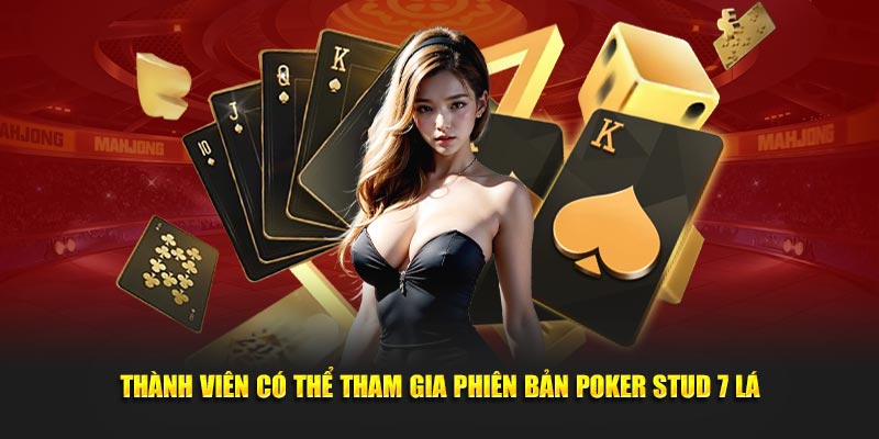 thanh-vien-co-the-tham-gia-phien-ban-poker-stud-7-la