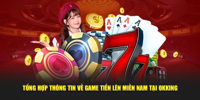 tong-hop-thong-tin-ve-game-tien-len-mien-nam-tai-okking