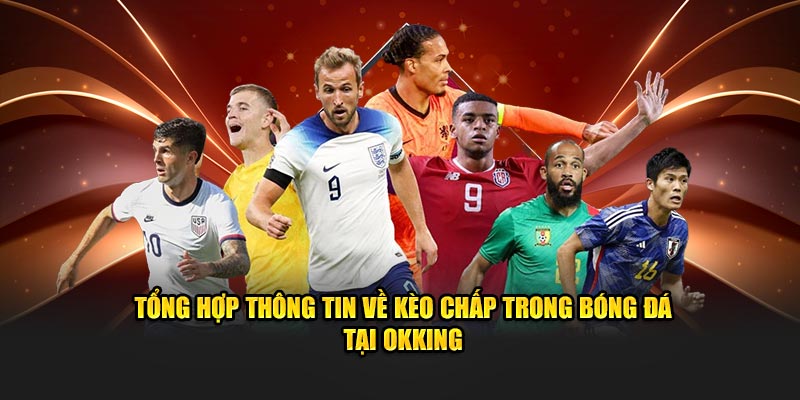 tong-hop-thong-tin-ve-keo-chap-trong-bong-da-tai-okking