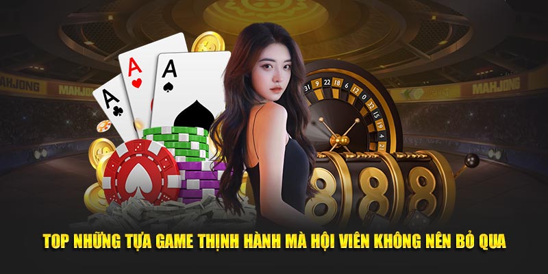 top-nhung-tua-game-thinh-hanh-ma-hoi-vien-khong-nen-bo-qua